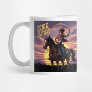 Cowboy Ride till the sun goes down Mug